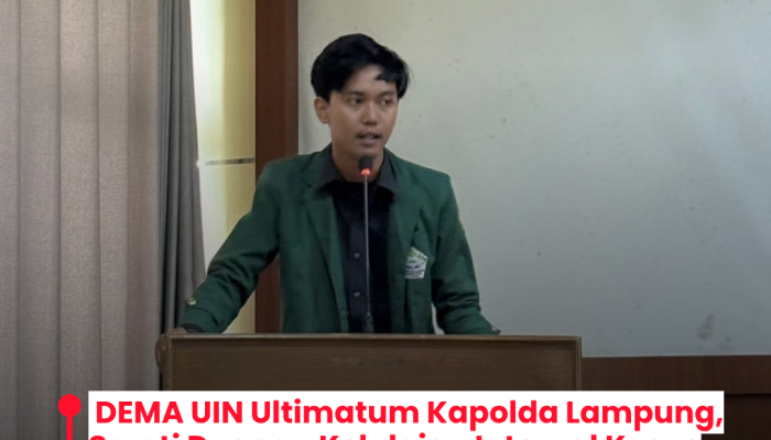 DEMA UIN Ultimatum Kapolda Lampung, Soroti Dugaan Kelalaian Internal Kasus Tambang Ilegal Way Kanan